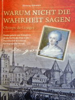 Warum nicht die Wahrheit sagen: Olympe de Gouges. Femme galante und Kämpferin für die Rechte der Frau in der Französischen Revolution. Ein biografischer Roman