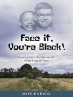 Face It, You're Black!: Growing Up Colored in an All-White Indiana Town