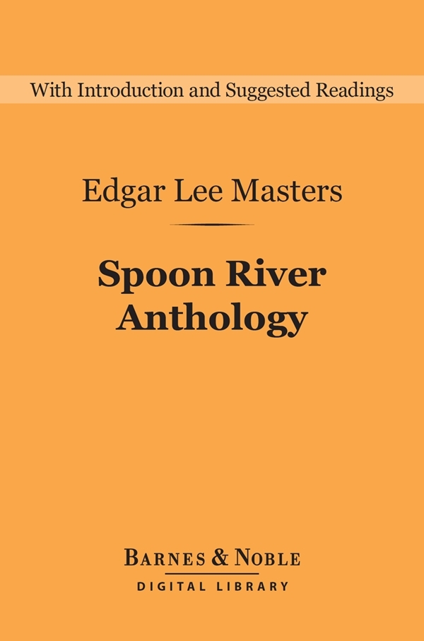 Read Spoon River Anthology (Barnes &amp; Noble Digital Library) Online by