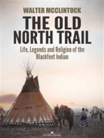 The Old North Trail: Life, Legends and Religion of the Blackfeet Indians