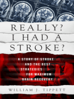 Really? I Had A Stroke? A Story of Stroke and the Best Strategies for Maximum Brain Recovery