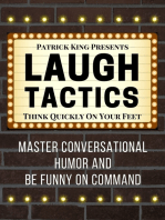 Laugh Tactics: Master Conversational Humor and Be Funny On Command - Think Quickly On Your Feet
