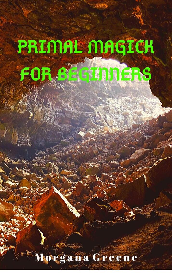 Primal Magick for Beginners by Morgana Greene (Ebook) - Read free for ...