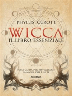 Wicca - Il libro essenziale: Una guida per risvegliare la magia che è in te