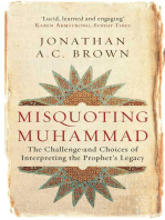 Misquoting Muhammad: The Challenge and Choices of Interpreting the Prophet's Legacy