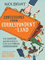 Confessions from Correspondentland: The Dangers and Delights of Life as a Foreign Correspondent