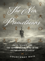 The New Prometheans: Faith, Science, and the Supernatural Mind in the Victorian Fin de Siècle