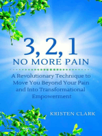 3, 2, 1 No More Pain: A Revolutionary Technique to Move You Beyond Your Pain and Into Transformational Empowerment