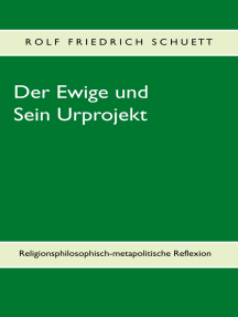 Der Ewige und Sein Urprojekt: Religionsphilosophische Reflexionen in metapolitischen Perspektiven