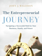 The Entrepreneurial Journey: Navigating a Successful Path for Your Business, Family, and Future