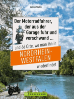 Motorradtouren NRW: Der Moppedfahrer, der aus der Garage fuhr und verschwand und 66 Orte, wo man ihn in NRW wiederfindet: Mit großen Motorradkarten mit rubrizierten Streckenverläufen