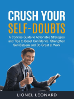 Crush Your Self-Doubts: A Concise Guide to Actionable Strategies and Tips to Boost Confidence, Strengthen Self-Esteem and Do Great at Work.