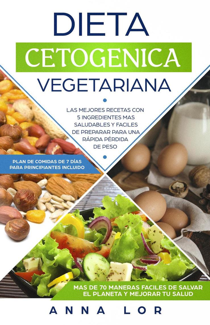 Lea Dieta Cetogenica Vegetariana: Las mejores Recetas con 5