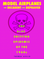 Model Airplanes are Decadent and Depraved: The Glue-Sniffing Epidemic of the 1960s
