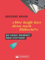 Wer hoißt hier denn noch Häberle?: Die ganze Wahrheit über Stuttgart