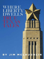 Where Liberty Dwells: True Texas Tales