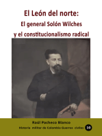 El León del norte: El general Solón Wilches y el constitucionalismo radical
