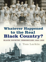 Whatever Happened to the Real Black Country?: Black Country Chronicles 1939-1999