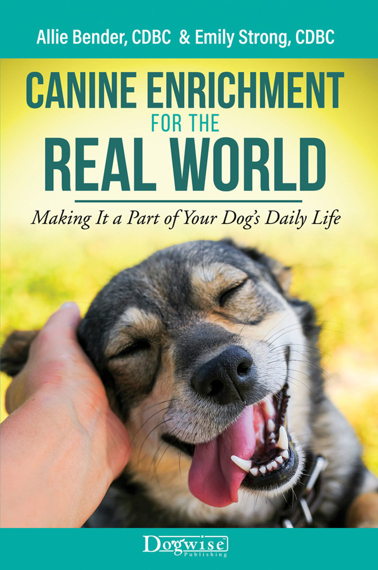 Canine Enrichment for the Real World by Allie Bender, Emily Strong