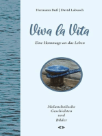 Viva la Vita: Eine Hommage an das Leben. Melancholische Geschichten und Bilder