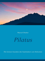 Pilatus: Die letzten Stunden des Statthalters von Helvetien