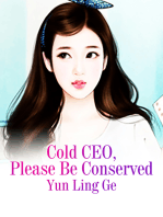 Cold CEO, Please Be Conserved: Volume 2