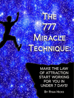 The 777 Miracle Technique: Make The Law Of Attraction Start Working For You In Under 7 Days!