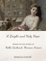 A Bright and Holy Hope: Based on the True Story of Nellie Unthank, Mormon Pioneer: A Cloud of Witnesses Short Story, #2