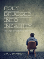 Polydrugged Into Insanity: A True Story of Prescription Medication