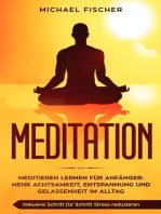 MEDITATION: Meditieren lernen für Anfänger: Mehr Achtsamkeit, Entspannung: Inklusive Schritt für Schritt Stress reduzieren und Gelassenheit im Alltag: