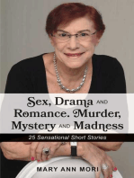 Sex, Drama and Romance. Murder, Mystery and Madness