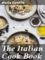 The Italian Cook Book: The Art of Eating Well; Practical Recipes of the Italian Cuisine, Pastries, Sweets, Frozen Delicacies, and Syrups