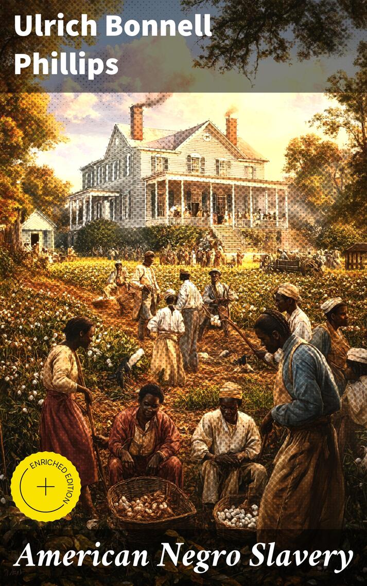 American Negro Slavery by Ulrich Bonnell Phillips (Ebook) Read free