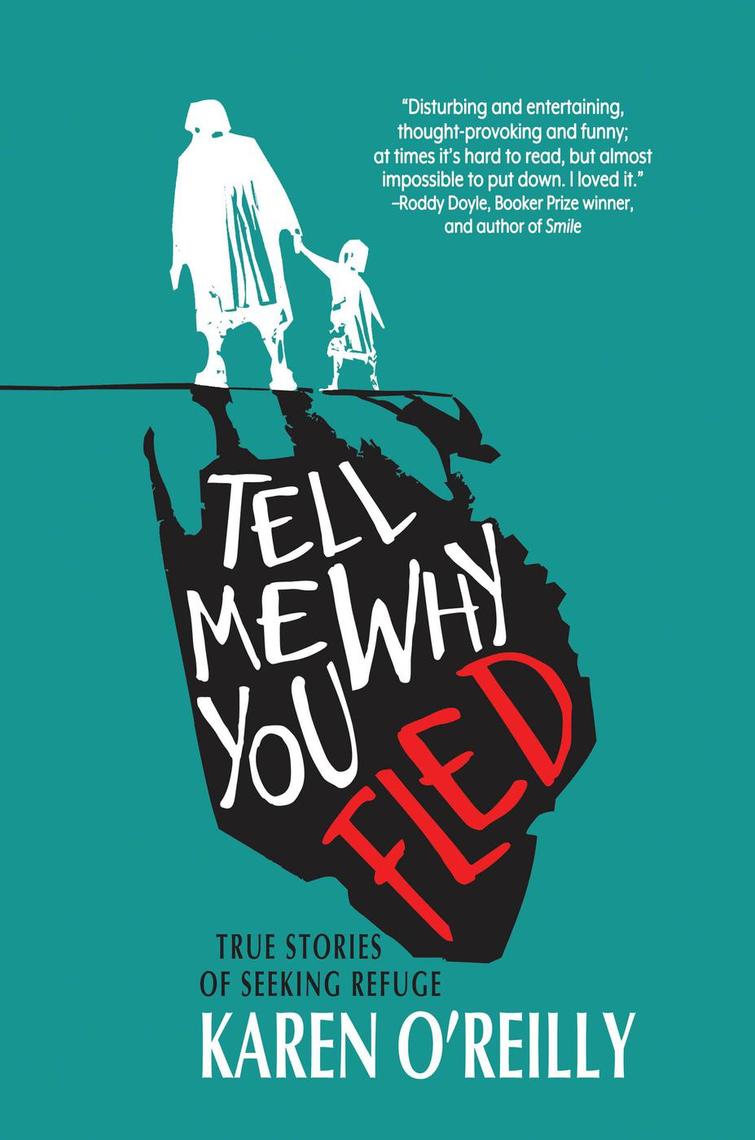 Read Tell Me Why You Fled True Stories Of Seeking Refuge Online