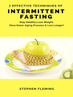 Intermittent Fasting: 7 Effective Techniques With Scientific Approach To Stay Healthy,Lose Weight,Slow Down Aging Process & Live Longer: 7 Effective Techniques with Scientific Approach To Stay Healthy, Lose Weight, Slow Down Aging Process & Live Longer