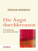 Die Angst durchkreuzen: Ermutigung aus dem Glauben