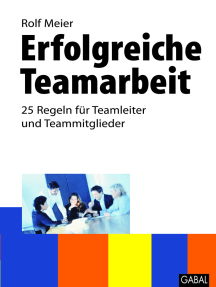 Erfolgreiche Teamarbeit: 25 Regeln für Teamleiter und Teammitglieder