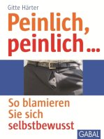 Peinlich, Peinlich...: So blamieren Sie sich selbstbewusst