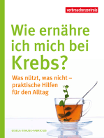 Wie ernähre ich mich bei Krebs?: Was nützt, was nicht - praktische Hilfen für den Alltag