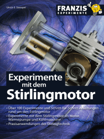 Experimente mit dem Stirlingmotor: Über 100 Experimente und Schritt-für-Schritt-Anleitungen rund um den Stirlingmotor