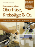 Heimwerken mit der Oberfräse, Kreissäge & Co.: Ein Handbuch zum Mehr-daraus-Machen