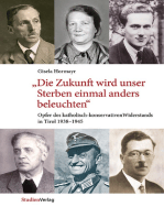 "Die Zukunft wird unser Sterben einmal anders beleuchten": Opfer des katholisch-konservativen Widerstands in Tirol 1938-1945