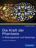 Die Kraft der Phantasie in Bildungsarbeit und Seelsorge: Lernen von Kierkegaard