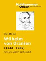 Wilhelm von Oranien (1533 - 1584): Fürst und "Vater" der Republik