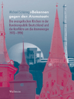 »Bekennen gegen den Atomstaat": Die evangelischen Kirchen in der Bundesrepublik Deutschland und die Konflikte um die Atomenergie 1970-1990