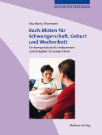 Bach-Blüten für Schwangerschaft, Geburt und Wochenbett: Kompendium für Hebammen und Ratgeber für Schwangere und junge Eltern