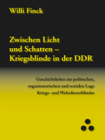 Zwischen Licht und Schatten - Kriegsblinde in der DDR: Geschichtliches zur politischen, organisatorischen und sozialen Lage Kriegs- und Wehrdienstblinder