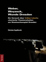 Weber, Woyzeck, Wunde Dresden: Ein Versuch über Volker Löschs chorische Theaterarbeiten am Staatsschauspiel Dresden