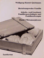 Beziehungsweise Familie: Arbeits- und Lesebuch Familienpsychologie und Familientherapie Band 1: Metamorphosen