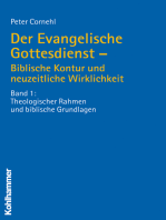 Der Evangelische Gottesdienst - Biblische Kontur und neuzeitliche Wirklichkeit: Band 1: Theologischer Rahmen und biblische Grundlagen